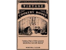 Livro Complete Book of Home Canning Including Preserving Pickling Dehydration and JellyMaking de Demetria Taylor (Inglês)