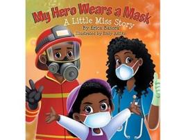 Livro My Hero Wears a Mask A Little Miss Story de Erica Basora (Inglês - Capa Dura)