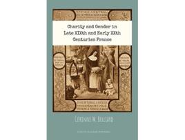 Livro Charity and Gender in Late XIXth and Early XXth Centuries France de Corinne M Belliard (Inglês)