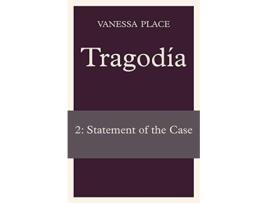 Livro Tragodia 2 Statement of the Case de Vanessa Place (Inglês)