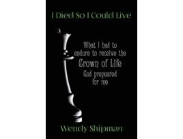 Livro I Died So I Could Live de Wendy M Shipman (Inglês)