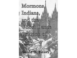 Livro Mormons Indians and the Ghost Dance Religion of 1890 de Garold D Barney (Inglês)