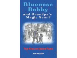 Livro Bluenose Bobby and Grandpa’s Magic Scarf The King of Ibrox Park de Bob Davison (Inglês)