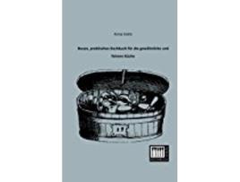 Livro Neues Praktisches Kochbuch Fr Die Gewhnliche Und Feinere Kche de Anna Halm (Alemão)