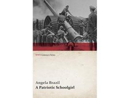 Livro A Patriotic Schoolgirl WWI Centenary Series de Angela Brazil (Inglês)