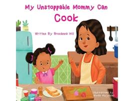 Livro My Unstoppable Mommy Can Cook de Breeanna Hill (Inglês)