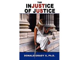 Livro The Injustice of Justice de Donald Grady II (Inglês)