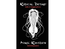 Livro Radical Desire Kink Magickal Sex de Mark Ramsden (Inglês)