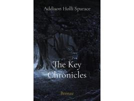 Livro The Key Chronicles Bronze de Addison Sparace (Inglês)