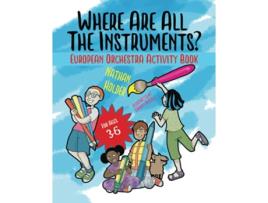 Livro Where Are All The Instruments European Orchestra Activity Book Why Music de Nathan Holder (Inglês)