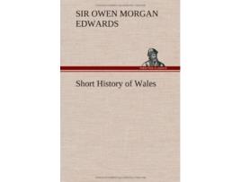 Livro Short History of Wales de Sir Owen Morgan Edwards (Inglês - Capa Dura)