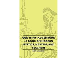 Livro God Is My Adventure A Book on Modern Mystics Masters and Teachers de ROM Landau (Inglês)