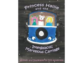 Livro Princess Hallie and the Intergalactic Marvelous Carriage de Izzy Anderson (Inglês - Capa Dura)