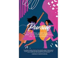 Livro Pursue Chase Your Goals and Run after Your Passions in Business Life and Leadership de Sharvette Mitchell (Inglês)