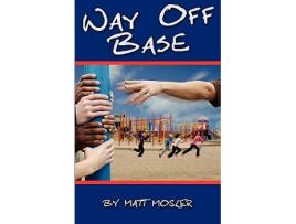 Livro Way Off Base de Matt Mosler (Inglês)