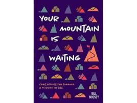 Livro Your Mountain Is Waiting Practical Advice For Forging A Mission In Life de Bill Nussey (Inglês)