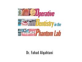 Livro Operative Dentistry in the Phantom Lab de Dr Fahad Alqahtani (Inglês)