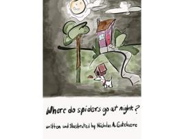 Livro Where do spiders go at night 01 Frida Kauai Publishing Classics de Gotelaere A Nicholas (Inglês)