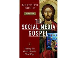 Livro The Social Media Gospel Sharing the Good News in New Ways Second Edition de Meredith Gould (Inglês)