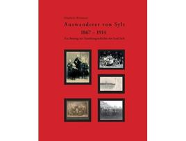 Livro Auswanderer von Sylt 18671914 Ein Beitrag zur Familiengeschichte der Insel Sylt German Edition de Elisabeth Westmore (Alemão)