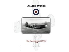 Livro The Supermarine Spitfire F24 Allied Wings de Phil H Listemann (Inglês)