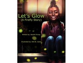Livro Lets Glow A Firefly Story de Keziah A Finney (Inglês)