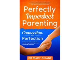 Livro Perfectly Imperfect Parenting Connection Not Perfection de Mary OKane (Inglês)