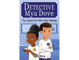 Livro The School Pet Who Went Missing Detective Mya Dove de Zuni Blue (Inglês)
