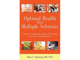 Livro Optimal Health with Multiple Sclerosis A Guide to Integrating Lifestyle Alternative and Conventional Medicine de Allen C Bowling MD PhD (Inglês)