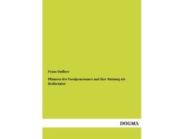 Livro Pflanzen Des Voralpenraumes Und Ihre Nutzung ALS Heilkrauter German Edition de Franz Daffner (Alemão)