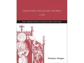 Livro Treatise on Good Works, 1520 de Timothy J Wengert (Inglês)