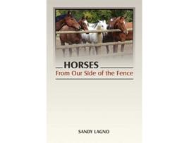 Livro Horses From Our Side of the Fence de Sandy Lagno (Inglês)