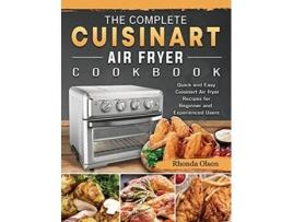 Livro The Complete Cuisinart Air fryer Cookbook Quick and Easy Cuisinart Air fryer Recipes for Beginner and Experienced Users de Rhonda Olson (Inglês)
