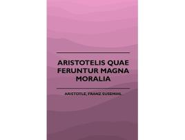 Livro Aristotelis Quae Feruntur Magna Moralia 1883 de Franz Susemihl Aristotle (Inglês)