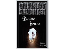 Livro Defiant Daughter Divine Grace de Lorna Bogues (Inglês)