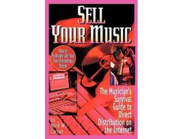 Livro Sell Your Music How To Profitably Sell Your Own Recordings Online de Mark W Curran (Inglês)
