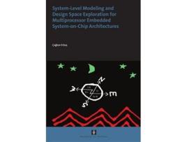 Livro SystemLevel Modelling and Design Space Exploration for Multiprocessor Embedded SystemonChip Architectures de Cagkan Erbas (Inglês)