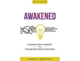 Livro Awakened Change Your Mindset to Transform Your Teaching Second Edition de Angela Watson (Inglês)