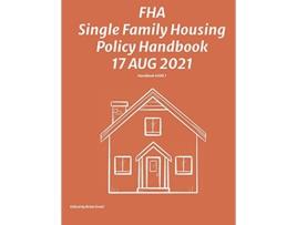 Livro FHA Single Family Housing Policy Handbook 17 Aug 2021 de Federal Housing Administration (Inglês)