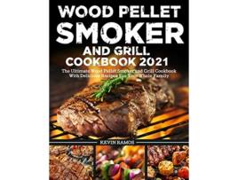 Livro Wood Pellet Smoker and Grill Cookbook de Kevin Ramos (Inglês)