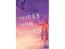 Livro Voices from Beyond Physiology Sentience and the Uncanny in EighteenthCentury French Literature de Scott M Sanders (Inglês)