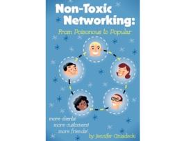 Livro Non-Toxic Networking: From Poisonous to Popular Jennifer Gniadecki (Inglês)
