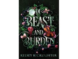 Livro Of Beast and Burden de Kelsey Kicklighter (Inglês - Capa Dura)