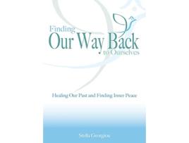 Livro Finding Our Way Back to Ourselves Healing Our Past and Finding Inner Peace de Stella Georgiou (Inglês)