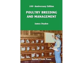 Livro Poultry Breeding and Management The Origin of the 300Egg Hen 6 Norton Creek Classics de James Dryden (Inglês)