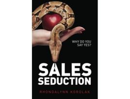 Livro Sales Seduction Why Do You Say Yes de Rhondalynn Korolak (Inglês)