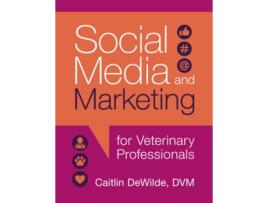 Livro Social Media and Marketing for Veterinary Professionals de Dr Caitlin Dewilde (Inglês)