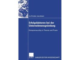 Livro Erfolgsfaktoren bei der Unternehmensgründung Entrepreneurship in Theorie und Praxis German Edition de Liv Kirsten Jacobsen (Alemão)