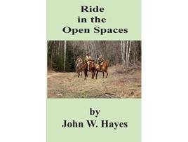 Livro Ride in the Open Spaces de John W Hayes (Inglês)