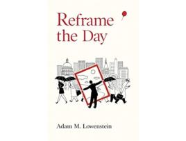 Livro Reframe the Day Embracing the Craft of Life One Day at a Time de Adam M Lowenstein (Inglês)